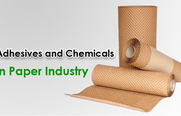 Adhesives and Chemicals : Key Ingriedients in Paper Industry